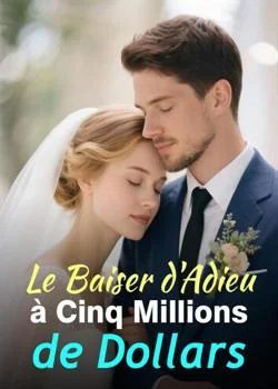 Le Baiser d'Adieu à Cinq Millions de Dollars
