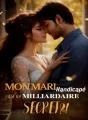Mon mari handicapé est un milliardaire Secret ?! cover