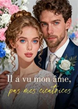 Il a vu mon âme, pas mes cicatrices