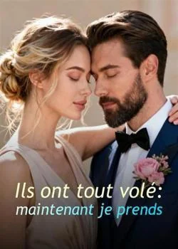 Ils ont tout volé : maintenant je prends
