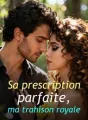 Sa prescription parfaite, ma trahison royale cover