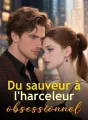 Du sauveur à l'harceleur obsessionnel cover