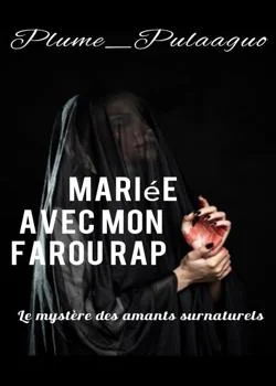 Mariée Avec Mon Farou Rap ( Le mystère des amants surnaturels)