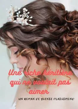 Une riche héritière qui ne voulait pas aimer