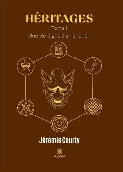 Héritages: Tome I - Une vie digne d'un shonen