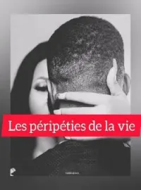 Les péripéties de la vie