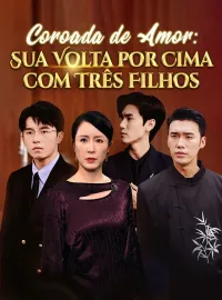 Coroada de Amor: Sua Volta por Cima com Três Filhos (Dublado)