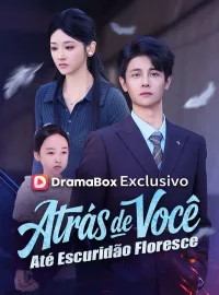 Atrás de Você, Até Escuridão Floresce (Dublado)Dramas Curtos