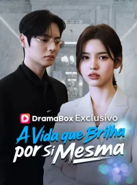 A Vida que Brilha por Si MesmalDramas Curtos