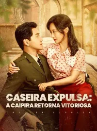 Caseira Expulsa: A Caipira Retorna Vitoriosa (Dublado)Dramas Curtos