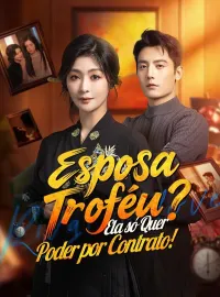 Esposa Troféu? Ela só Quer Poder por Contrato! (Dublado)Dramas Curtos