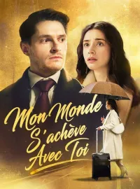 Mon Monde S'achève Avec Toi ( Doublé )Mini-dramas