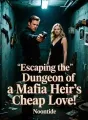 Escaping the Dungeon of a Mafia Heir's Cheap Love cover