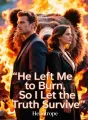 He Left Me to Burn, So I Let the Truth Survive cover