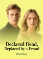 Declared Dead, Replaced by a Fraud cover