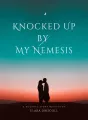 Knocked Up by My Nemesis cover