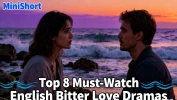 Top 8 Must-Watch English Bitter Love Dramas on MiniShort: Stories of Passion, Betrayal, and Redemption
