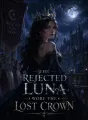 The Rejected Luna Wore the Lost Crown cover