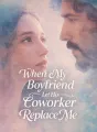 When My Boyfriend Let His Coworker Replace Me cover