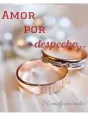 Amor por Despecho... cover