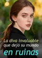 La diva invaluable que dejó su mundo en ruinas cover