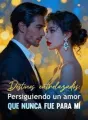 Destinos entrelazados: Persiguiendo un amor que nunca fue para mí cover