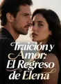 Traición y Amor: El Regreso de Elena cover