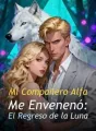 Mi Compañero Alfa Me Envenenó: El Regreso de la Luna cover