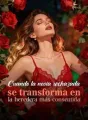Cuando la novia rechazada se transforma en la heredera más consentida cover