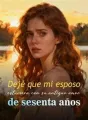 Dejé que mi esposo estuviera con su antiguo amor de sesenta años cover