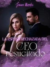 La esposa rechazada del CEO resucitado