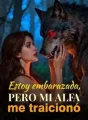 Estoy embarazada, pero mi Alfa me traicionó cover