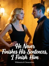He Never Finishes His Sentences, I Finish Him
