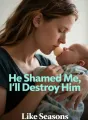 He Shamed Me, I'll Destroy Him cover