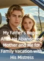 My Father’s Regret After He Abandoned Mother and Me for Family Vacation with His Mistress cover