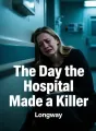 The Day the Hospital Made a Killer cover