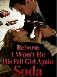 Reborn: I Won't Be His Fall Girl Again
