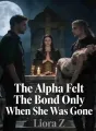 The Alpha Felt The Bond Only When She Was Gone cover