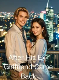 After His Ex-Girlfriend Came Back