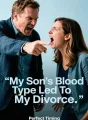 My Son's Blood Type Led To My Divorce cover
