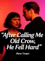 After Calling Me Old Crow, He Fell Hard cover