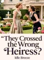 They Crossed the Wrong Heiress cover