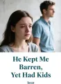 He Kept Me Barren, Yet Had Kids cover