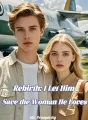 Rebirth: I Let Him Save the Woman He Loves cover