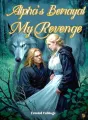 Alpha’s Betrayal, My Revenge cover