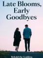 Late Blooms, Early Goodbyes cover