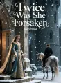 Twice Was She Forsaken cover