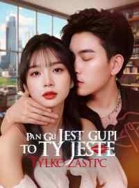 Pan Gu jest głupi to ty jesteś tylko zastępcą Pełny film