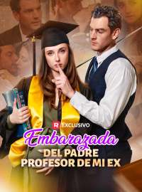 Embarazada del Padre Profesor de Mi Ex