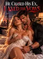 He Chased His Ex, I Axed the Vows cover